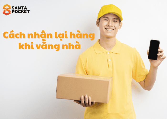 Cách nhận lại hàng khi vắng nhà